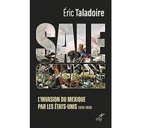 Sale guerre - L'invasion du Mexique par les Etats-Unis (1846-1848)