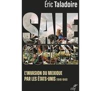 Sale guerre - L'invasion du Mexique par les Etats-Unis (1846-1848)