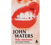 John Waters – Sale menteuse – Une romance feel-bad – Poche