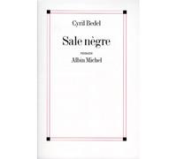Sale Nègre - Cyril Bedel - Albin Michel - broché - Livre