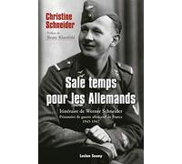 Sale temps pour les allemands : Itinéraire de Werner Schneider, prisonnier de guerre allemand en France (1945-1947)