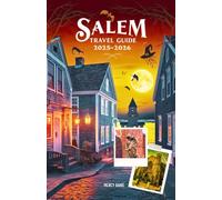 Salem Travel Guide 2025-2026: Your Companion to the Witch City for Haunted Tours, Halloween Events, Budget Travel Hacks, Family Friendly Attractions and Hidden Local Gems in Massachusetts