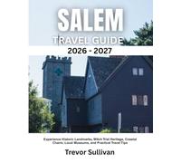 SALEM TRAVEL GUIDE 2026-2027: Experience Historic Landmarks, Witch Trial Heritage, Coastal Charm, Local Museums, and Practical Travel Tips