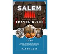 SALEM TRAVEL GUIDE 2026: Essential Information and Resources for Families, Children, Solo Travelers, and a Smooth, Informed Visit