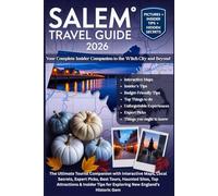 SALEM TRAVEL GUIDE 2026: The Ultimate Tourist Companion with Interactive Maps, Local Secrets, Expert Picks, Best Tours, Haunted Sites, Top Attractions ... Tips for Exploring New England’s Historic Gem