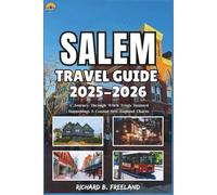 SALEM TRAVEL GUIDE: A Journey Through Witch Trials, Haunted Happenings & Coastal New England Charm