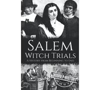 Salem Witch Trials: A History from Beginning to End