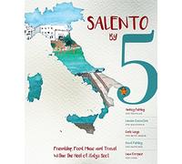 Salento by 5: Friendship, Food, Music and Travel Within the Heel of Italy's Boot