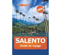 Salento Guide de voyage 2026: Découvrez les trésors cachés de la région du café, sa culture vibrante, ses randonnées époustouflantes, ses plages et ... dans les hauts plateaux andins de Colombie