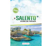 SALENTO GUIDE DE VOYAGE 2026: Voyages à travers le talon ensoleillé de l'Italie : patrimoine, mer, paysages intemporels et l'esprit du sud