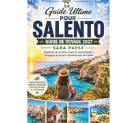 SALENTO GUIDE DE VOYAGE 2027: Découvrez là où deux mers se rencontrent : voyages à travers la limite la plus méridionale de l'Italie