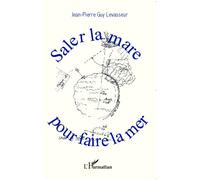 Saler la mare pour faire la mer - Jean-Pierre Levasseur - L'harmattan - broché - Roman