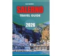 SALERNO Travel Guide 2026: Salerno Travel Guide 2026 Discover Top Attractions Restaurants Beaches Itineraries and Day Trips on the Amalfi Coast for a Stress-Free Vacation