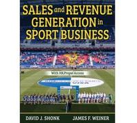 Sales and Revenue Generation in Sport Business by James F. Weiner James F. Weiner (Auteur)