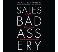 Sales Badassery: Kick Ass. Take Names. Crush the Competition.
