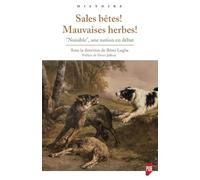 Sales bêtes ! Mauvaises herbes !: "Nuisible", une notion en débat