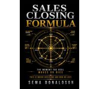 SALES CLOSING FORMULA: The Moment the Deal Moves or Dies