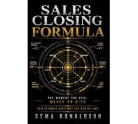 SALES CLOSING FORMULA: The Moment the Deal Moves or Dies