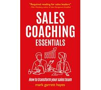 Sales Coaching Essentials: How to Transform Your Salespeople