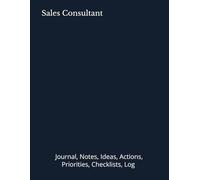 Sales Consultant: Journal, Notes, Ideas, Actions, Priorities, Checklists, Log | Tool for Daily Goal Setting Tracker | Time Management | Performance Reviews | Project Office Book Gifts for Meetings