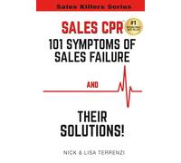 Sales CPR: 101 Symptoms of Sales Failure and Their Solutions!