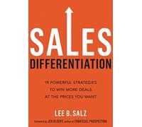 Sales Differentiation: 19 Powerful Strategies to Win More Deals at the Prices You Want