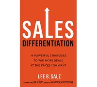 Sales Differentiation: 19 Powerful Strategies to Win More Deals at the Prices You Want