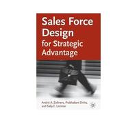 Sales Force Design For Strategic Advantage