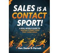Sales Is a Contact Sport: A Real-World Guide to Making Connections That Close Deals