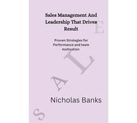 Sales Management And Leadership That Drives Result: Proven strategies for performance and team motivation