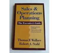 Sales & Operations Planning: The Executive's Guide