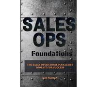 Sales Ops Foundations: The Sales Operations Manager's Toolkit for Success
