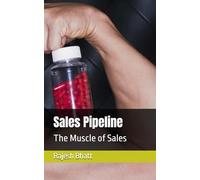 Sales Pipeline: The Muscle of Sales