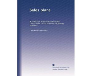 Sales plans a collection of three hundred and thirty-three successful ways of getting business. 8