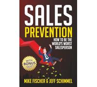 Sales Prevention: How To Be The World's Worst Salesperson
