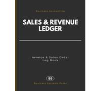 Sales & Revenue Ledger: A Comprehensive Business Transaction and Invoice Log Book for Accurate Order Tracking, Financial Record Keeping, and Business Accounting