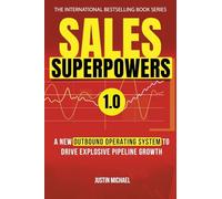 Sales Superpowers: A New Outbound Operating System To Drive Explosive Pipeline Growth