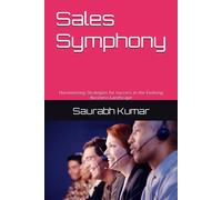 Sales Symphony: Harmonizing Strategies For Success In The Evolving Business Landscape