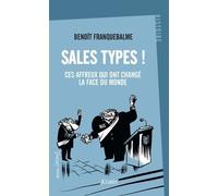 Sales Types ! - Ces Affreux Qui Ont Changé La Face Du Monde