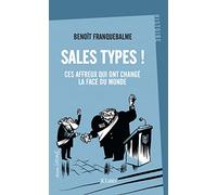 Sales types !: Ces affreux qui ont changé la face du monde