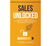 Sales Unlocked: Pourquoi la plupart des méthodes de vente échouent et ce qui pousse réellement les gens à acheter.