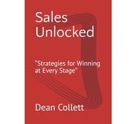 Sales Unlocked: “Strategies for Winning at Every Stage”