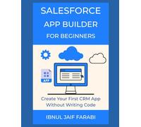 Salesforce App Builder for Beginners: Create Your First CRM App Without Writing Code