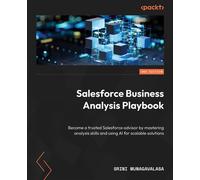 Salesforce Business Analysis Playbook Become a trusted Salesforce advisor by mastering analysis skills and using AI for scalable solutions - Srini Munagavalasa - Packt Publishing - ebook (ePub) - Livr
