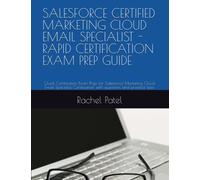 SALESFORCE CERTIFIED MARKETING CLOUD EMAIL SPECIALIST - RAPID CERTIFICATION EXAM PREP GUIDE: Quick Certification Exam Prep for Salesforce Marketing ... with questions and practice tests