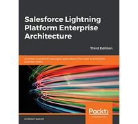 Salesforce Lightning Platform Enterprise Architecture: Architect and deliver packaged applications that cater to enterprise business needs