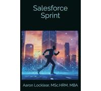 Salesforce Sprint: A Quick-Start Guide for Busy Professionals