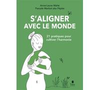 Pascale Marbot – S'aligner avec le monde : 21 pratiques pour cultiver l'harmonie – Broché