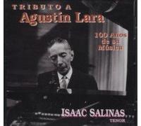 Salinas, Isaac - Tributo a Agustin Lara-100 Anos De Su Musica