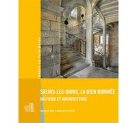 Salins-les-Bains la bien nommée Histoire et architecture - SIP Bourgogne Franche-Comté - Lieux Dits - broché - Beau livre